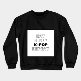 EAT, SLEEP, K-POP, REPEAT Crewneck Sweatshirt